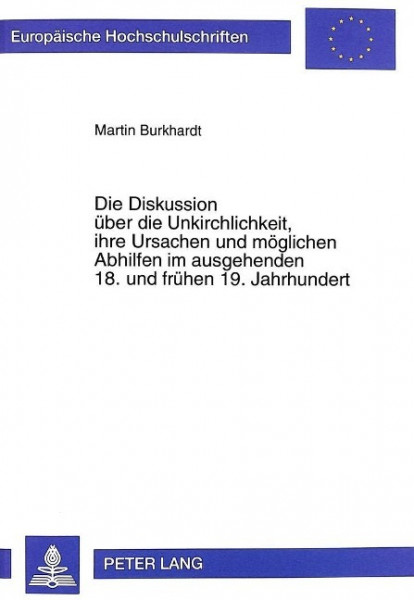 Die Diskussion über die Unkirchlichkeit, ihre Ursachen und möglichen Abhilfen im ausgehenden 18. und