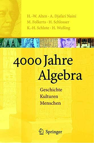 4000 Jahre Algebra: Geschichte. Kulturen. Menschen (Vom Zählstein zum Computer)