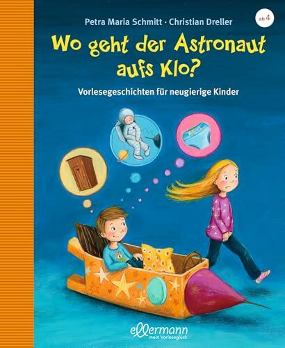 Wo geht der Astronaut aufs Klo? (Große Vorlesebücher): Vorlesegeschichten für neugierige Kinder (Vorlesegeschichten mit Aha!-Effekt)