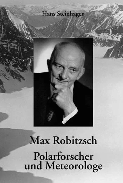 Max Robitzsch - Polarforscher und Meteorologe