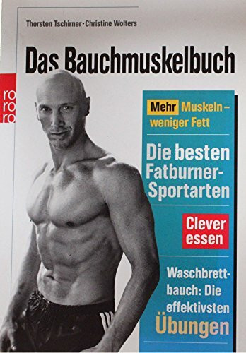 Rowohlt Men's Health, Das Bauchmuskelbuch, Mehr Muskeln, Weniger Fett - Die Besten Fatburner-Sportarte...