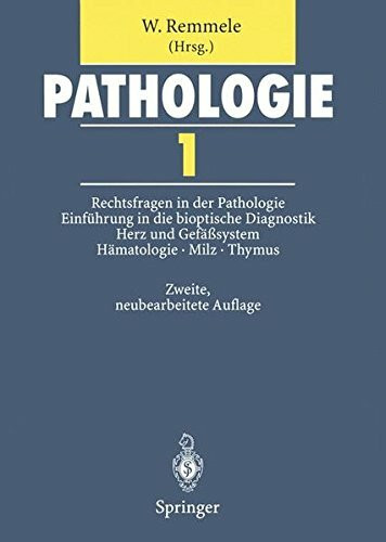 Pathologie: 1 Rechtsfragen in der Pathologie · Einführung in die bioptische Diagnostik · Herz und Gefäßsystem · Hämatologie · Milz · Thymus: ... Und Gefasystem, Hamatologie, Milz, Thymus