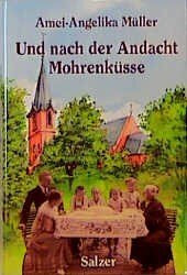 Und nach der Andacht Mohrenküsse. Eine Kindheit an der Grenze