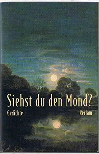 Siehst du den Mond?: Gedichte aus der deutschen Literatur (Reclams Universal-Bibliothek)