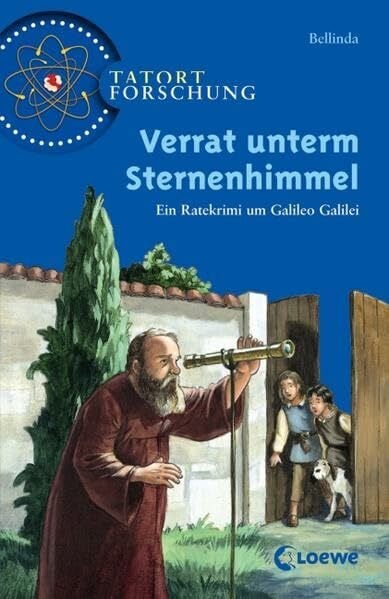 Verrat unterm Sternenhimmel: Ein Ratekrimi um Galileo Galilei - Interaktive Abenteuergeschichte ab 10 Jahre (Tatort Forschung)