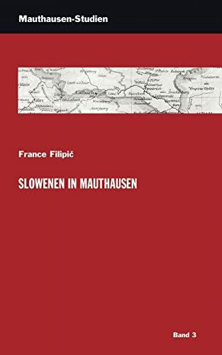 Slowenen in Mauthausen (Mauthausen Studien: Schriftenreihe der KZ-Gedenkstätte Mauthausen)