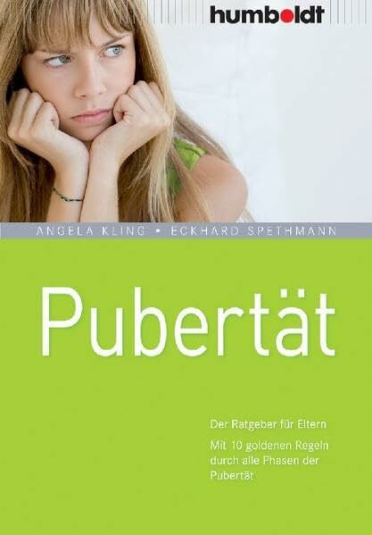 Pubertät: Der Ratgeber für Eltern. Mit 10 goldenen Regeln durch alle Phasen der Pubertät (humboldt - Eltern & Kind)