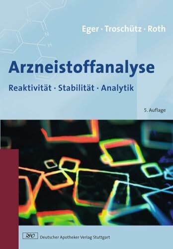 Arzneistoffanalyse: Reaktivität - Stabilität - Analytik (Wissen und Praxis)