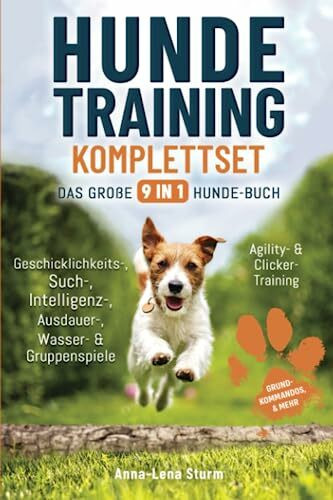 Hundetraining Komplettset – Das große 9 in 1 Hunde-Buch: Grundkommandos | Geschicklichkeits-, Such-, Intelligenz-, Ausdauer-, Wasser- & Gruppenspiele I Agility- & Clicker-Training | & mehr