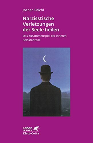 Narzisstische Verletzungen der Seele heilen (Leben Lernen, Bd. 278): Das Zusammenspiel der inneren Selbstanteile