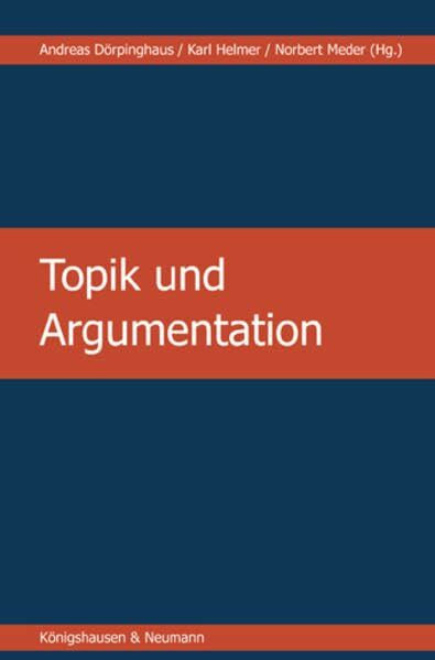 Topik und Argumentation (Beiträge zur Theorie der Argumentation)