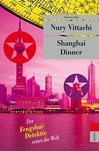 Shanghai Dinner: Der Fengshui-Detektiv rettet die Welt