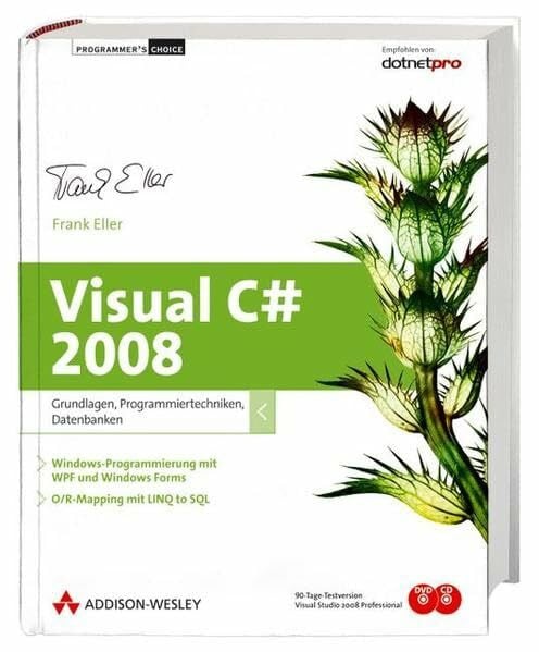 Visual C# 2008. Grundlagen, Programmiertechniken, Datenbanken. Windows-Programmierung mit WPF und Windows Forms. O/R-Mapping mit LINQ to SQL, m. CD-ROM u. DVD-ROM