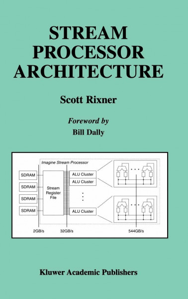 Stream Processor Architecture (The Springer International Series in Engineering and Computer Science, 644, Band 644)