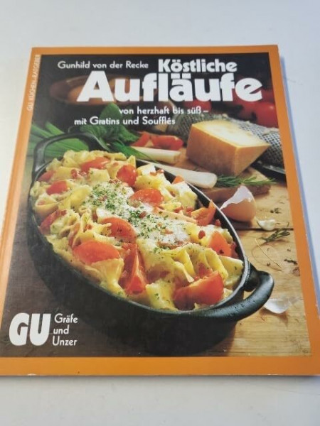 Köstliche Aufläufe von herzhaft bis süß, mit Gratins und Souffles