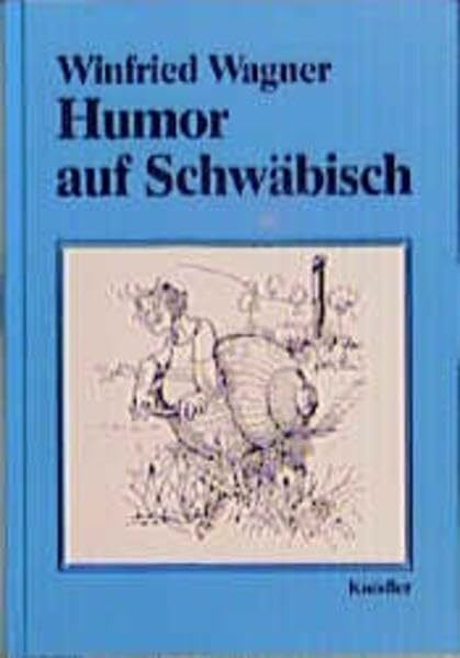 Humor auf Schwäbisch: Augenzwinkernde Einblicke in schwäbische (Un-)Zulänglichkeiten
