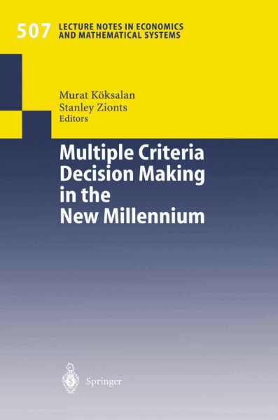 Multiple Criteria Decision Making in the New Millennium: Proceedings of the Fifteenth International Conference on Multiple Criteria Decision Making ... and Mathematical Systems, 507, Band 507)
