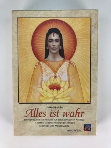 Alles ist wahr: Eine spirituelle Einweihung für den kosmischen Aufstieg. 17 Karten, Gebete, Anrufungen, Rituale, Erzengel- und Meisterworte