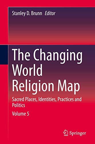 The Changing World Religion Map: Sacred Places, Identities, Practices and Politics