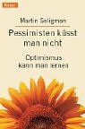 Pessimisten küsst man nicht: Optimismus kann man lernen