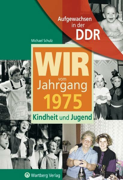 Aufgewachsen in der DDR - Wir vom Jahrgang 1975 - Kindheit und Jugend (Jahrgangsbände)