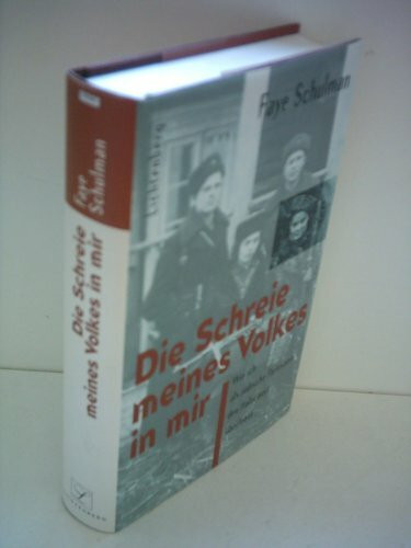 Die Schreie meines Volkes in mir. Wie ich als jüdische Partisanin den Holocaust überlebte