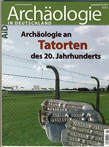 Archäologie an Tatorten des 20. Jahrhunderts