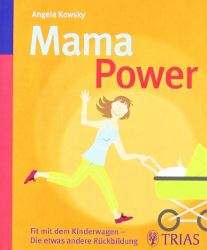 Trias Mama-Power, Fit Mit Dem Kinderwagen - Die Etwas Andere Rückbildung