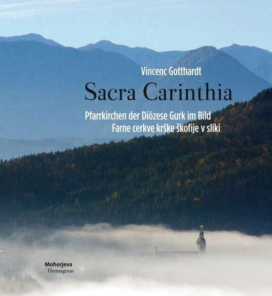 Sacra Carinthia: Die Pfarrkirchen der Diözese Gurk im Bild / Farne cerkve krške škofije v sliki