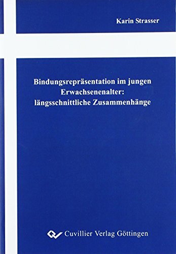 Bindungsrepräsentation im jungen Erwachsenenalter: längsschnittliche Zusammenhänge Bindungsrepräsentation im jungen Erwachsenenalter: längsschnittliche Zusammenhänge