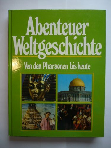 Abenteuer Weltgeschichte - Von den Pharaonen bis heute. 2 Bde.