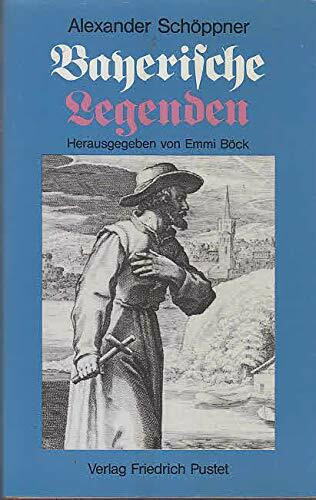 Bayerische Legenden: Hrsg. v. Emmi Böck.