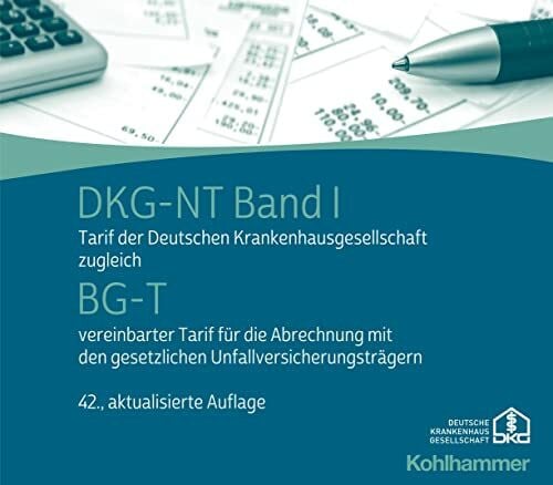 DKG-NT Band I / BG-T: Tarif der Deutschen Krankenhausgesellschaft zugleich BG-T vereinbarter Tarif für die Abrechnung mit den gesetzlichen ... Krankenhausgesellschaft, 42, Band 42)