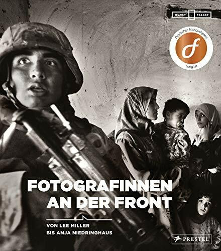 Fotografinnen an der Front: Von Lee Miller bis Anja Niedringhaus