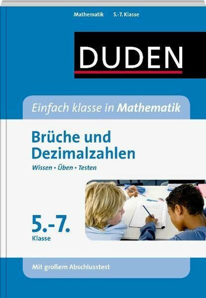 Einfach klasse in Mathematik - Brüche und Dezimalzahlen 5.- 7. Klasse: Wissen - Üben -Testen