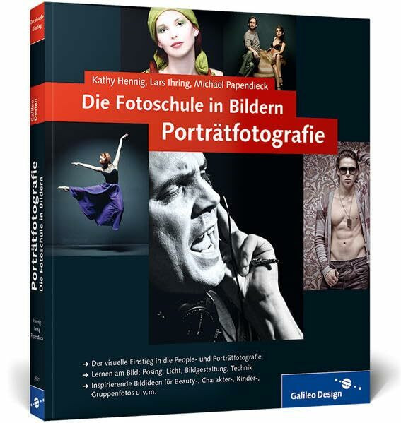 Die Fotoschule in Bildern. Porträtfotografie: Der visuelle Einstieg in die People- und Porträtfotografie (Galileo Design)