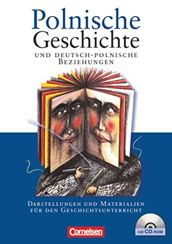 Polnische Geschichte und deutsch-polnische Beziehungen - Darstellungen und Materialien für den Geschichtsunterricht: Schulbuch mit CD-ROM