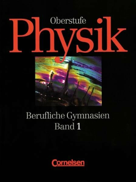 Physik Oberstufe - Berufliche Gymnasien - Baden-Württemberg, Rheinland-Pfalz und Schleswig-Holstein: Physik für berufliche Gymnasien, Klasse 11, Schülerbuch