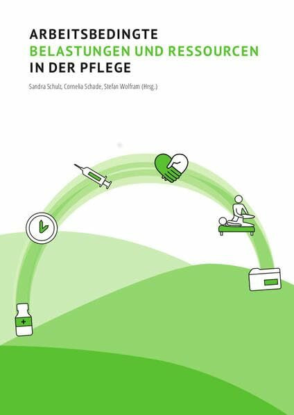 Arbeitsbedingte Belastungen und Ressourcen in der Pflege