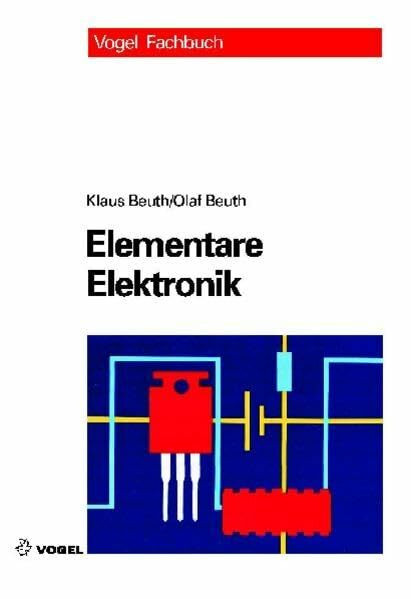 Vogel Communications Group GmbH & Co. Kg Elementare Elektronik, Mit Grundlagen Der Elektrotechnik