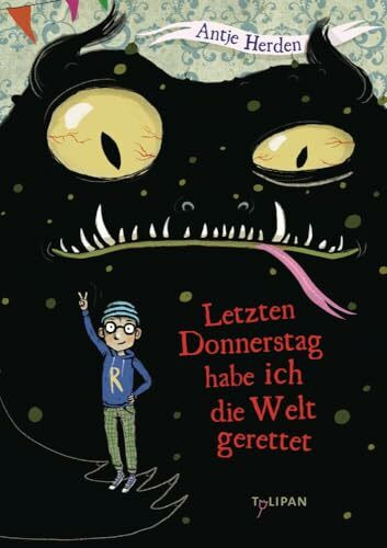 Letzten Donnerstag habe ich die Welt gerettet (Kinderroman)