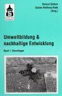 Umweltbildung und nachhaltige Entwicklung, Bd 1: Grundlagen (Umweltbildung und nachhaltige Entwicklung. Band 1: Grundlagen. Band 2: Praxisbeispiele)