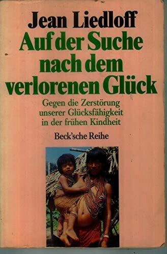 C.H.Beck Auf Der Suche Nach Dem Verlorenen Glück, Gegen Die Zerstörung Unserer Glücksfähigkeit In Der F...