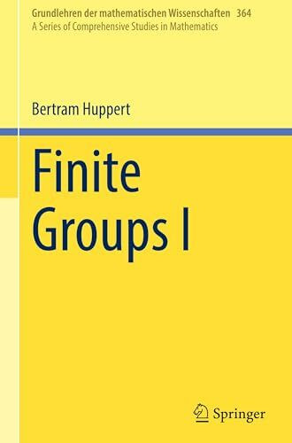 Finite Groups I (Grundlehren der mathematischen Wissenschaften, 364, Band 364)