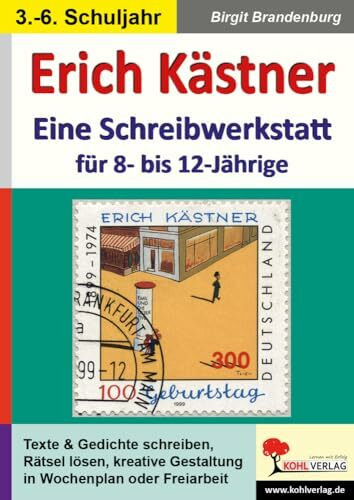 Erich Kästner Schreibwerkstatt – Kreatives Schreiben für 8-12 Jährige | Emil, Gedichte & mehr | Kopiervorlagen Klasse 3-6 mit Lösungen | Deutsch Literatur: 56 Kopiervorlagen