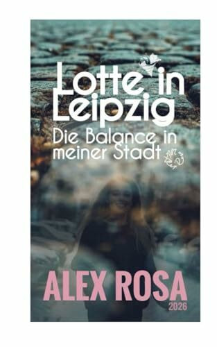 Lotte in Leipzig: Die Balance in meiner Stadt