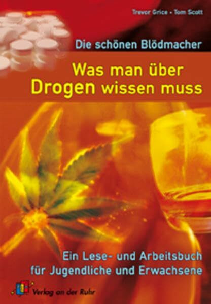 Die schönen Blödmacher - Was man über Drogen wissen muss: Ein Lese- und Arbeitsbuch für Jugendliche und Erwachsene