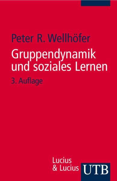 Gruppendynamik und soziales Lernen: Theorie und Praxis der Arbeit mit Gruppen (UTB S (Small-Format): Uni-Taschenbücher)