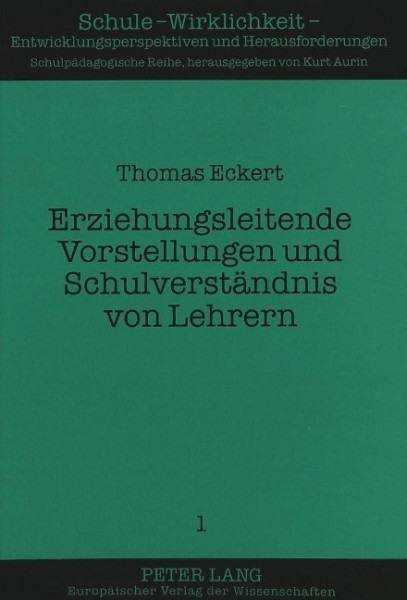 Erziehungsleitende Vorstellungen und Schulverständnis von Lehrern