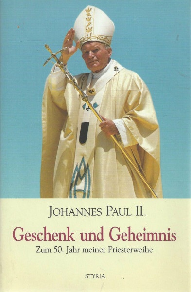 Geschenk und Geheimnis : zum 50. Jahr meiner Priesterweihe.